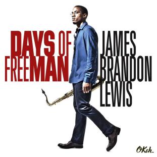 James Brandon Lewis 2015 New Album 'Days of FreeMan'